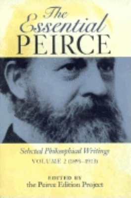 The Essential Peirce, Volume 2: Selected Philosophical Writings (1893-1913) - Peirce Edition Project