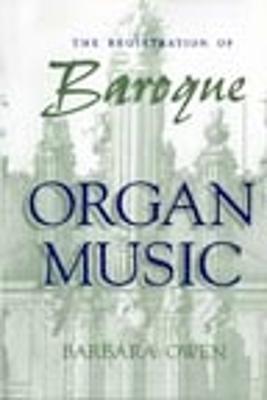 The Registration of Baroque Organ Music - Barbara Owen