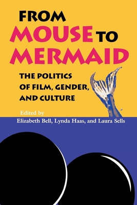 From Mouse to Mermaid: The Politics of Film, Gender, and Culture - Elizabeth Bell