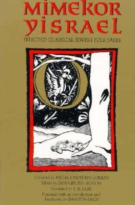 Mimekor Yisrael, Abridged and Annotated Edition: Classical Jewish Folktales - Micha Joseph Bin Gorion