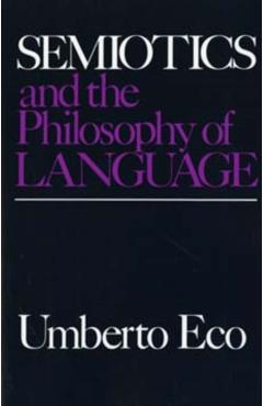 Semiotics and the Philosophy of Language - Umberto Eco