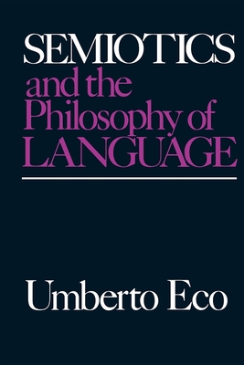Semiotics and the Philosophy of Language - Umberto Eco