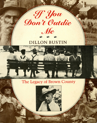 If You Don't Outdie Me: The Legacy of Brown County - Dillon Bustin