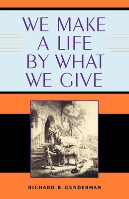 We Make a Life by What We Give - Richard B. Gunderman