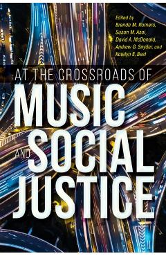At the Crossroads of Music and Social Justice - Brenda M. Romero