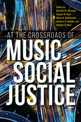 At the Crossroads of Music and Social Justice - Brenda M. Romero