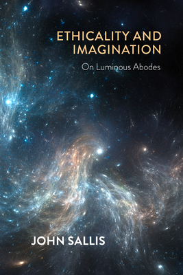 Ethicality and Imagination: On Luminous Abodes - John Sallis