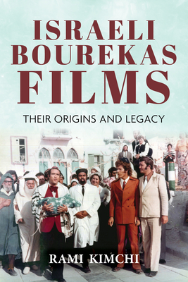 Israeli Bourekas Films: Their Origins and Legacy - Rami Kimchi