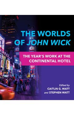 Poza produsului The Worlds of John Wick: The Year's Work at the Continental Hotel - Caitlin G. Watt