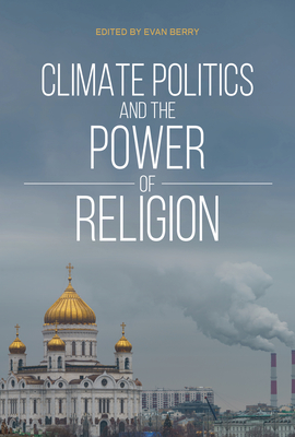 Climate Politics and the Power of Religion - Evan Berry