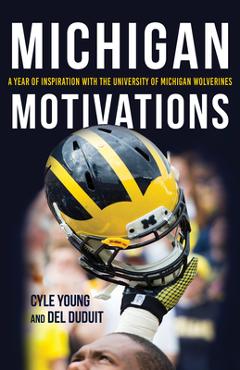 Coperta cărții 'Michigan Motivations: A Year of Inspiration with the University of Michigan Wolverines - Cyle Young'