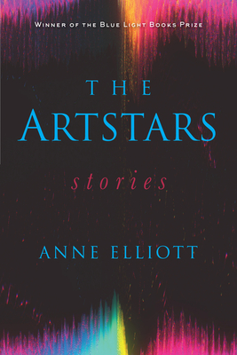 The Artstars: Stories - Anne Elliott