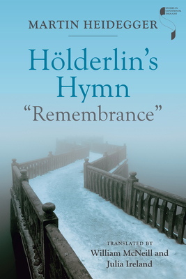 Hölderlin's Hymn Remembrance - Martin Heidegger