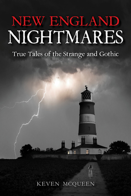 New England Nightmares: True Tales of the Strange and Gothic - Keven Mcqueen