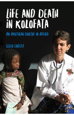 Coperta cărții 'Life and Death in Kolofata: An American Doctor in Africa - Ellen Einterz'