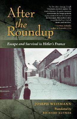 After the Roundup: Escape and Survival in Hitler's France - Joseph Weismann