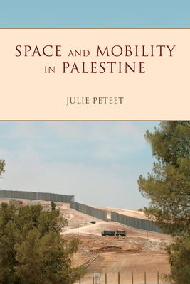 Space and Mobility in Palestine - Julie Peteet