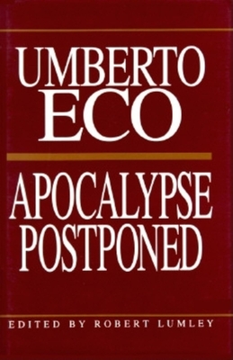 Apocalypse Postponed: Essays by Umberto Eco - Umberto Eco