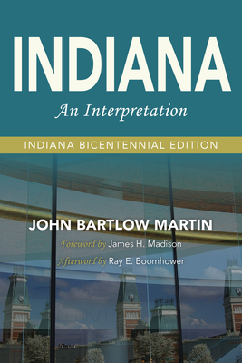 Indiana: An Interpretation--Indiana Bicentennial Edition - John Bartlow Martin