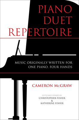 Piano Duet Repertoire, Second Edition: Music Originally Written for One Piano, Four Hands - Christopher Fisher