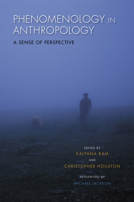 Phenomenology in Anthropology: A Sense of Perspective - Kalpana Ram