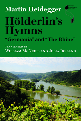 Hölderlin's Hymns Germania and the Rhine - Martin Heidegger