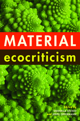 Material Ecocriticism - Serenella Iovino