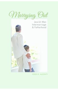 Coperta cărții 'Marrying Out: Jewish Men, Intermarriage, and Fatherhood - Keren R. Mcginity'