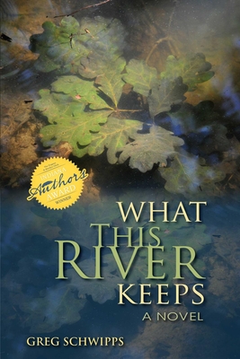 What This River Keeps - Gregory Schwipps