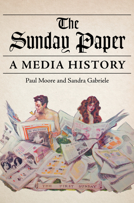 The Sunday Paper: A Media History - Paul Moore
