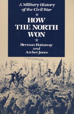 Coperta cărții 'How the North Won: A Military History of the Civil War - Herman Hattaway'