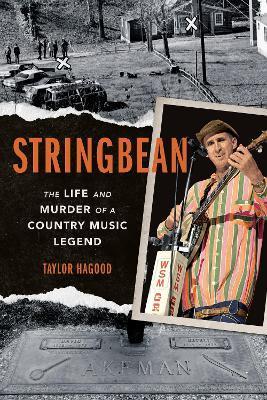 Stringbean: The Life and Murder of a Country Legend - Taylor Hagood