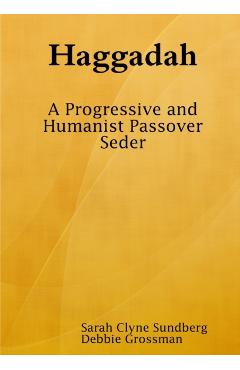 Haggadah: A Progressive and Humanist Passover Seder - Sarah Clyne Sundberg