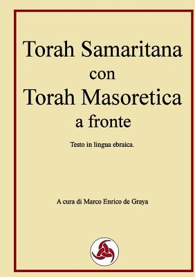 Torah Samaritana con Torah Masoretica a fronte - Marco Enrico De Graya