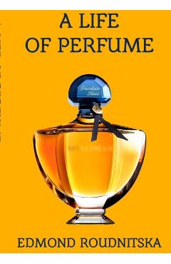 A Life of Perfume - Edmond Roudnitska