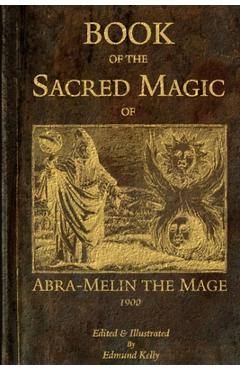 Coperta cărții 'Book of the Sacred Magic of Abra-Melin the Mage - Edmund Kelly'