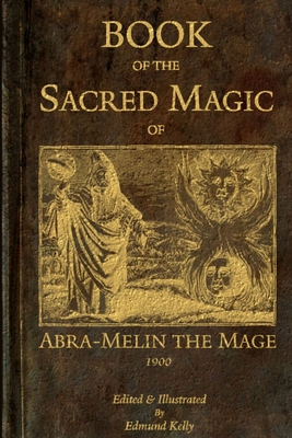 Book of the Sacred Magic of Abra-Melin the Mage - Edmund Kelly
