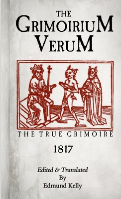 The Grimorium Verum, The True Grimoire - Edmund Kelly