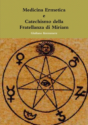 Medicina Ermetica - Catechismo della Fratellanza di Miriam - Giuliano Kremmerz