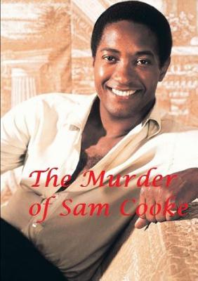 The Murder of Sam Cooke - Harry Lime