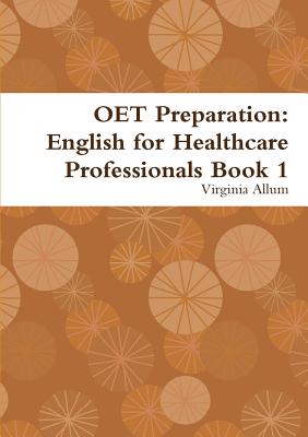 OET Preparation: English for Healthcare Professionals Book 1 - Virginia Allum