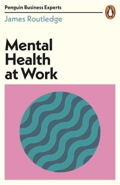 Coperta cărții 'Mental Health at Work - James Routledge'