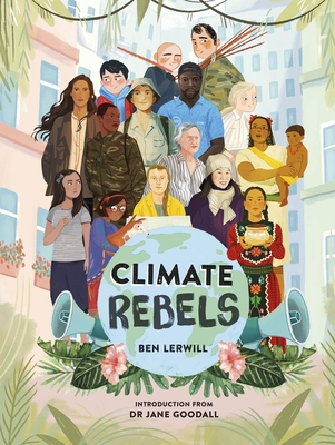 Climate Rebels - Ben Lerwill