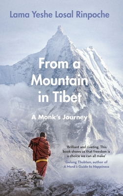 From a Mountain in Tibet: A Monk's Journey - Yeshe Losal Rinpoche