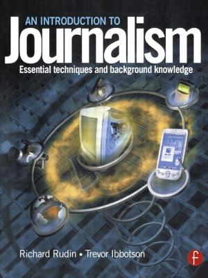 Introduction to Journalism: Essential techniques and background knowledge - Richard Rudin