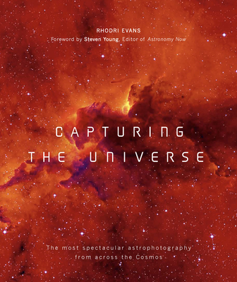 Capturing the Universe: The Most Spectacular Astrophotography from Across the Cosmos - Steven Young