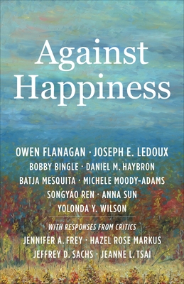 Against Happiness - Owen Flanagan
