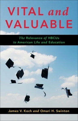 Vital and Valuable: The Relevance of Hbcus to American Life and Education - James V. Koch