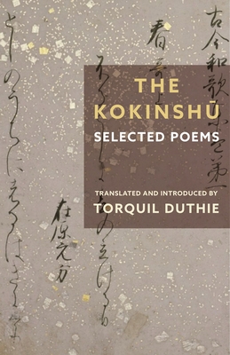 The Kokinshū: Selected Poems - Torquil Duthie