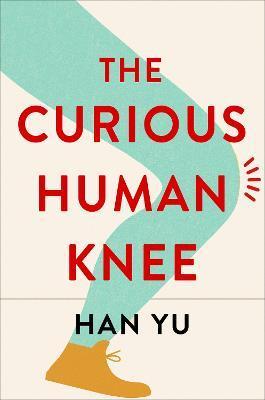 The Curious Human Knee - Han Yu
